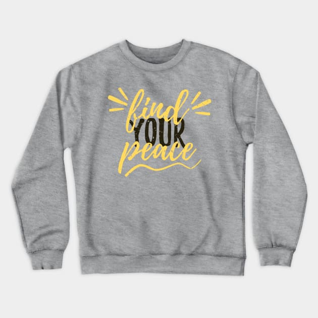 Find Your Peace Crewneck Sweatshirt by StimpyStuff